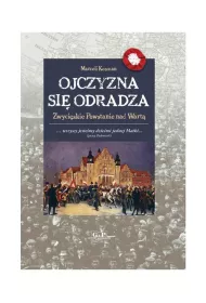 Ojczyzna si� odradza. Zwyci�skie powstanie nad Wart�