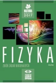 Matura 2017. Fizyka. Zbi�r zada� maturalnych