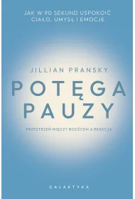Pot�ga pauzy. Jak w 90 sekund uspokoi� cia�o, umys� i emocje