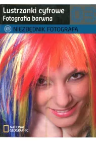 Fotografia barwna. Lustrzanki cyfrowe. Niezb�dnik fotografa 3 * *