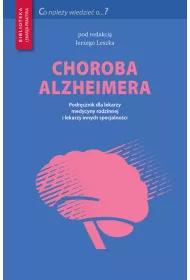 Choroba Alzheimera. Podr�cznik dla lekarzy medycyny rodzinnej i lekarzy innych specjalno�ci