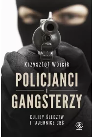 Policjanci i gangsterzy kulisy �ledztw i tajemnice cb�