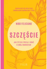 Szczcie. Jak y bez presji i dba o swj dobrostan