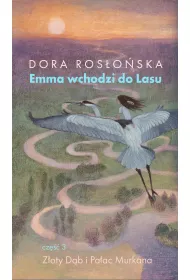 Emma wchodzi do lasu Tom 3. Z�oty D�b i Pa�ac Murkana