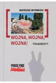 Wojna, wojna, wojna! Fragmenty