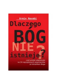 Dlaczego B�g nie istnieje czyli proste odpowiedzi na 20 najcz�stszych argument�w za istnieniem Boga