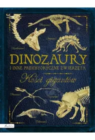 Dinozaury i inne prehistoryczne zwierz�ta. Ko�ci gigant�w