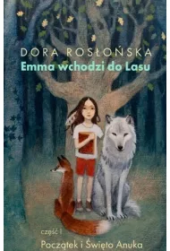 Emma wchodzi do lasu Tom 1. Pocz�tek i �wi�to Anuka