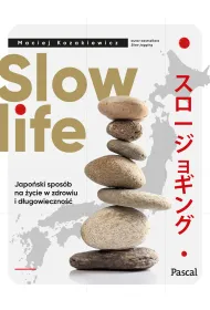 Slow life. Japo�ski spos�b na �ycie w zdrowiu i d�ugowieczno��