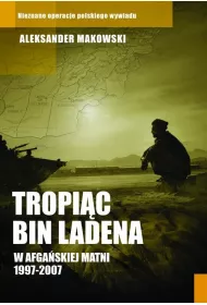 Tropi�c Bin Ladena. W afga�skiej matni 1997-2007