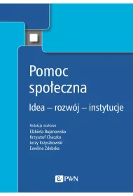 Pomoc spo�eczna. Idea, rozw�j, instytucje