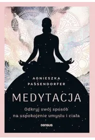 Medytacja. Odkryj sw�j spos�b na uspokojenie umys�u i cia�a