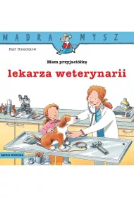 M�dra mysz - Mam przyjaciela.Mam przyjaci�k� lekarza weterynarii