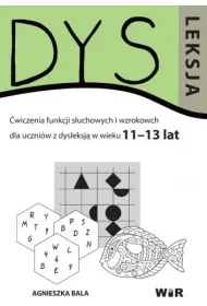 Dysleksja. �wiczenia funkcji s�uchowych i wzrokowych dla uczni�w z dysleksj� w wieku 11–13 lat