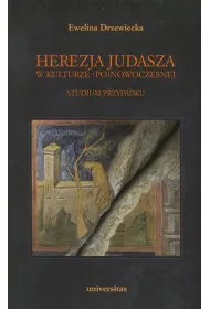 Herezja Judasza w kulturze (po)nowoczesnej. Studium przypadku