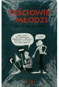 Te�ciowie i m�odzi. Jak to ma dzia�a�?
