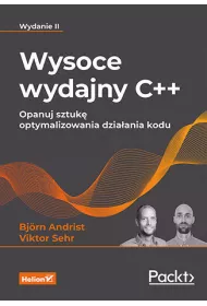Wysoce wydajny C++. Opanuj sztuk� optymalizowania dzia�ania kodu. Wydanie II