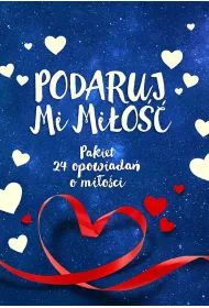 Podaruj mi mi�o��. Pakiet 24 opowiada� o mi�o�ci