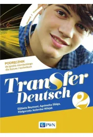 Transfer Deutsch 2. Podr�cznik do j�zyka niemieckiego dla liceum i technikum