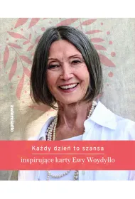 Kady dzie to szansa. Inspirujce karty Ewy Woydyo