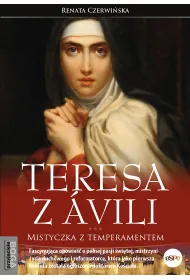 Teresa z �vili. Mistyczka z temperamentem