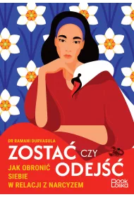 Zosta czy odej. Jak obroni siebie w relacji z narcyzem?