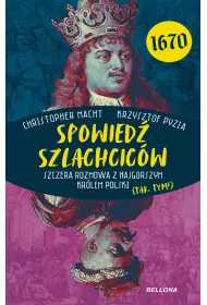 Spowied szlachcicw 1670. Szczera rozmowa z najgorszym krlem Polski (tak, tym!)
