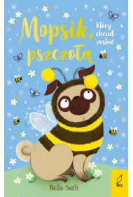 Mopsik, kt�ry chcia� zosta� pszczo��. Mopsik. Tom 9