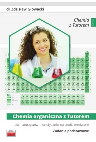 Chemia organiczna z Tutorem dla maturzystw - kandydatw na studia medyczne. Zadania podstawowe