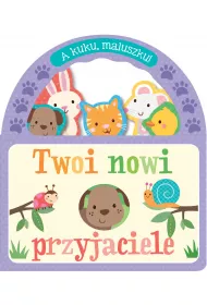 A kuku, maluszku! Twoi nowi przyjaciele