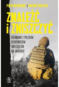 Znale i zniszczy. Rozmowa z polskim ochotnikiem walczcym na Ukrainie