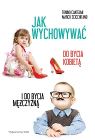 Jak wychowywa� do bycia kobiet� i do bycia m�czyzn�