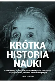 Kr�tka historia nauki. Kieszonkowy przewodnik po najwa�niejszych odkryciach