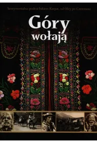 G�ry wo�aj� .Sentymentalna podr� �ukiem Karpat od Olzy po Czeremosz