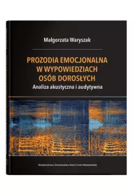 Prozodia emocjonalna w wypowiedziach os�b doros�ych. Analiza akustyczna i audytywna