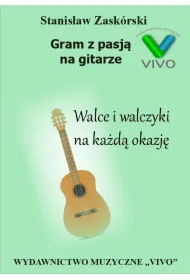 Gram z pasj� na gitarze. Walce i walczyki na ka�d� okazj�