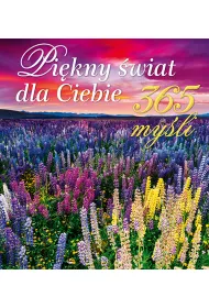 Pi�kny �wiat dla Ciebie. 365 my�li
