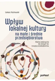 Wp�yw lokalnej kultury na ma�e i �rednie przedsi�biorstwa. Analiza empiryczna dla r�nych faz rozwoju przedsi�biorstw