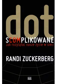 Dot.s(com)plikowane. Jak rozpl�ta� nasze �ycie w sieci