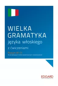Wielka gramatyka jzyka woskiego z wiczeniami. Poziom A1-C1