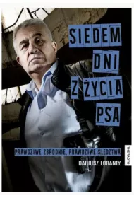 Siedem dni z �ycia psa. Prawdziwe zbrodnie, prawdziwe �ledztwa