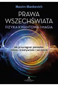 Prawa wszechwiata - fizyka kwantowa i magia Jak przycign pienidze, mio, kreatywno i szczcie