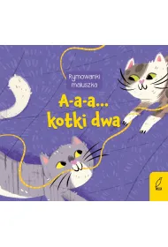 Rymowanki maluszka. A-a-a... Kotki dwa