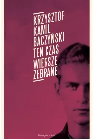 Ten czas. Wiersze zebrane