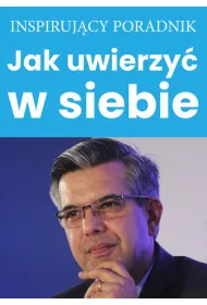 Jak uwierzy� w siebie