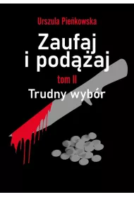 Trudny wyb�r. Zaufaj i pod��aj. Tom 2