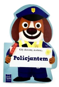 Gdy dorosn�, zostan�&hellip; Policjantem