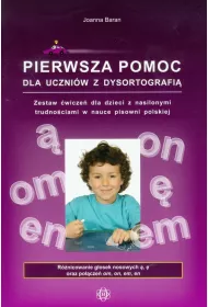 Pierwsza pomoc dla uczni�w z dysortografi�. Zestaw �wicze� dla dzieci z nasilonymi trudno�ciami w nauce pisowni polskiej. R�nicowanie g�osek nosowych �, � oraz po��cze� om, on, em, en