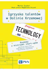 Igrzyska Talent�w w Dolinie Krzemowej. Rozmowy z mistrzami start-up�w