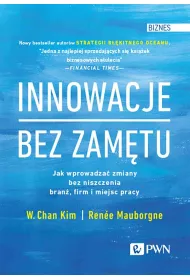 Innowacje bez zam�tu. Jak wprowadza� zmiany bez niszczenia bran�, firm i miejsc pracy